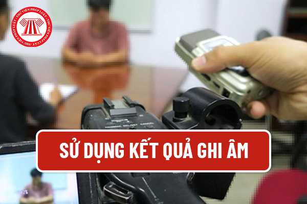 Sử dụng kết quả ghi âm 