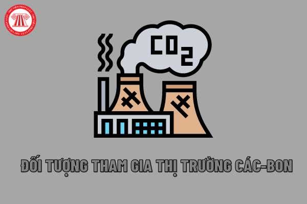 Đối tượng tham gia thị trường các-bon 