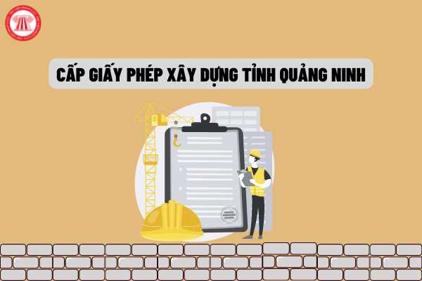 Cấp giấy phép xây dựng trên địa bàn tỉnh Quảng Ninh