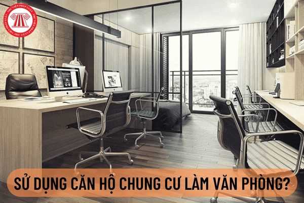 Sử dụng căn hộ chung cư làm văn phòng công ty có bị xử phạt hay không?