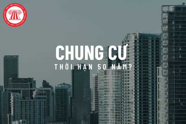 Mua chung cư có thời hạn sử dụng đất 50 năm khi hết thời hạn chủ sở hữu có mất nhà hay không?