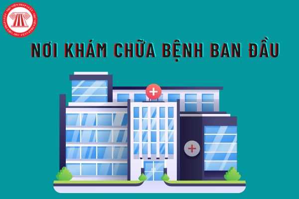 Thay đổi nơi khám chữa bệnh ban đầu vào thời điểm nào?