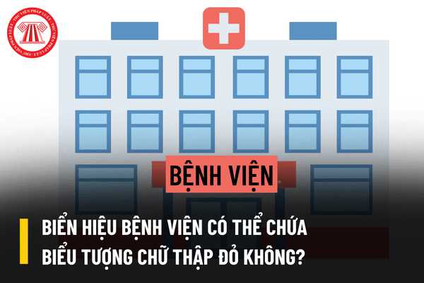 Có thể thiết kế biển hiệu của bệnh viện có kèm biểu tượng chữ thập đỏ hay không?