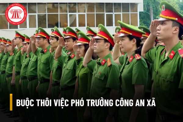 Chủ tịch Ủy ban nhân dân xã có được quyền ra quyết định buộc thôi việc đối với Phó trưởng công an xã không?