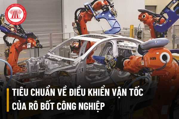 Các tiêu chuẩn liên quan đến điều khiển vận tốc của rô bốt công nghiệp được quy định như thế nào?