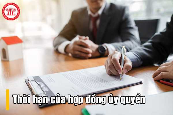 Thời hạn của hợp đồng ủy quyền