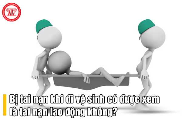 Bị tai nạn khi đi vệ sinh có được xem là tai nạn lao động không?