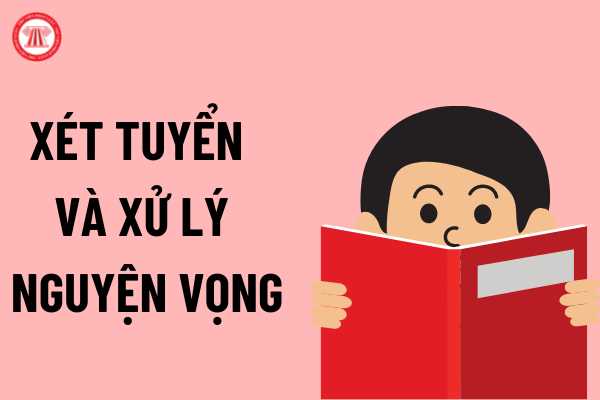 Xét tuyển và xử lý nguyện vọng