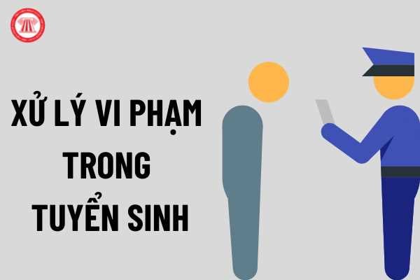 Xử lý vi phạm trong tuyển sinh