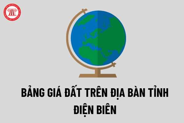 Bảng giá đất trên địa bàn tỉnh Điện Biên