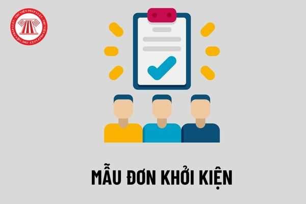 Mẫu đơn khởi kiện năm 2022? Hướng dẫn cách viết mẫu đơn khởi kiện và những lưu ý khi viết đơn khởi kiện?