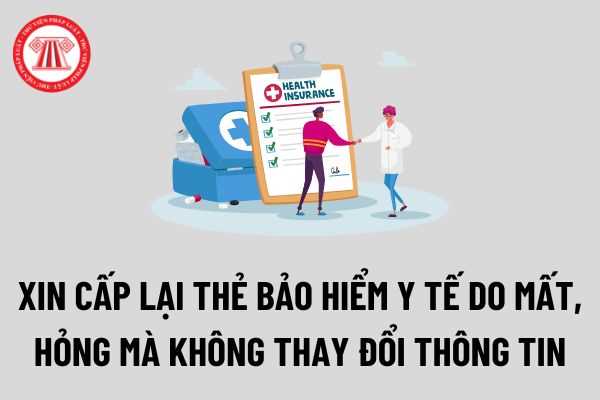 Cách thức thực hiện và trình tự thủ tục đối với việc xin cấp lại, đổi thẻ bảo hiểm y tế do mất, hỏng không thay đổi thông tin do cá nhân thực hiện?