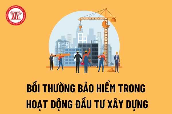 Nguyên tắc bồi thường bảo hiểm bắt buộc trong hoạt động đầu tư xây dựng được quy định như thế nào?