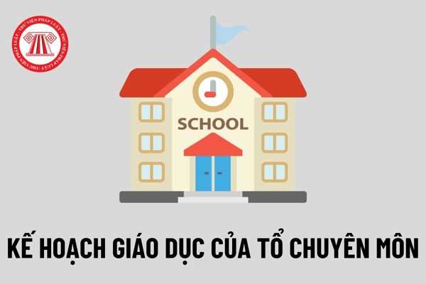 Mẫu khung kế hoạch dạy học môn học của tổ chuyên môn? Hướng dẫn xây dựng kế hoạch giáo dục của tổ chuyên môn?