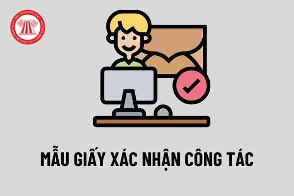 Bạn có thể giải thích về ý nghĩa và tầm quan trọng của giấy xác nhận đơn vị công tác trong quá trình làm việc?
