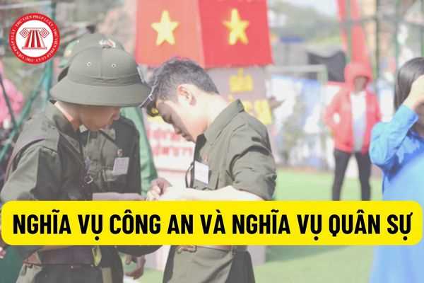 Thế nào là nghĩa vụ công an và nghĩa vụ quân sự? Đi nghĩa vụ công an có khác gì so với đi nghĩa vụ quân sự? 