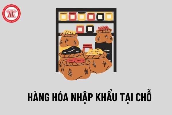 Hàng hóa nhập khẩu tại chỗ