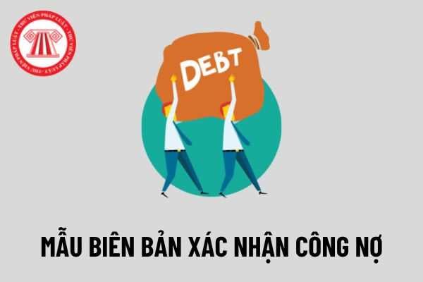 Mẫu biên bản xác nhận công nợ năm 2022? Có được chuyển giao công nợ cho bên thứ ba không? 