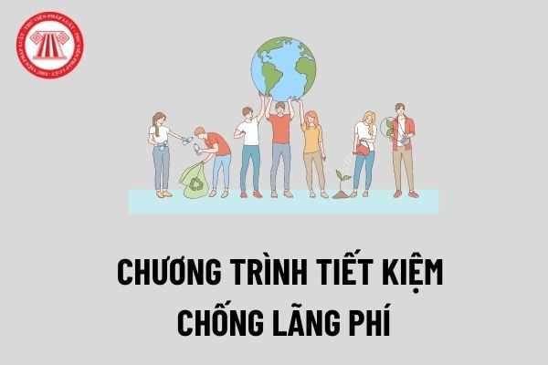 Một số nhiệm vụ trọng tâm trong việc thực hiện Chương trình tiết kiệm chống lãng phí năm 2022?