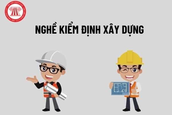 Nghề kiểm định xây dựng