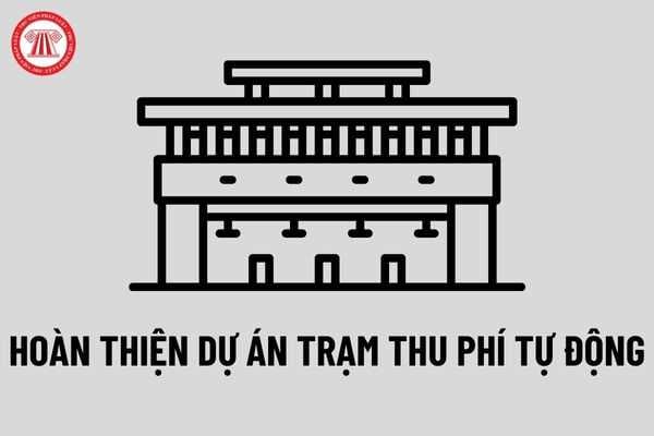 Hoàn thành triển khai hệ thống thu phí điện tử không dừng và hệ thống kiểm soát doanh thu, thu phí đối với các trạm thu phí cho các dự án BOT trên cả nước năm 2022? 