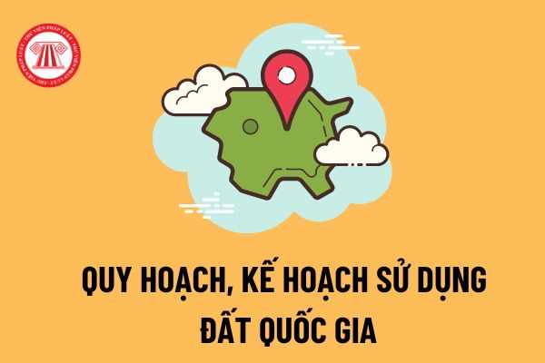 Điểm mới tại Dự thảo Luật Đất đai (sửa đổi) về quy hoạch, kế hoạch sử dụng đất cấp quốc gia: Khoanh định, bố trí không gian sử dụng đất? 