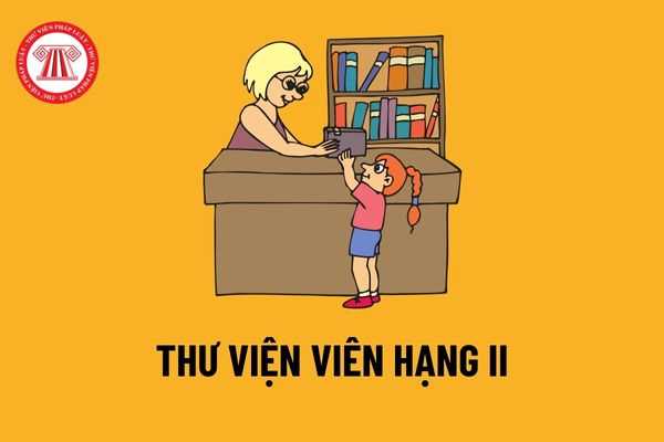 Quy định dành cho thư viện viên hạng II về nhiệm vụ và yêu cầu đối với viên chức dự thi hoặc xét thăng hạng chức danh nghề nghiệp?