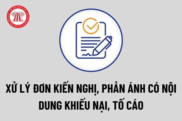 Quy định về việc xử lý đơn kiến nghị, phản ánh có nội dung khiếu nại, tố cáo tại năm 2022?