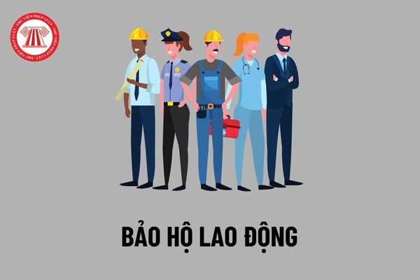 Thế nào là bảo hộ lao động? Chế độ bảo hộ lao động của người lao động được quy định như thế nào?