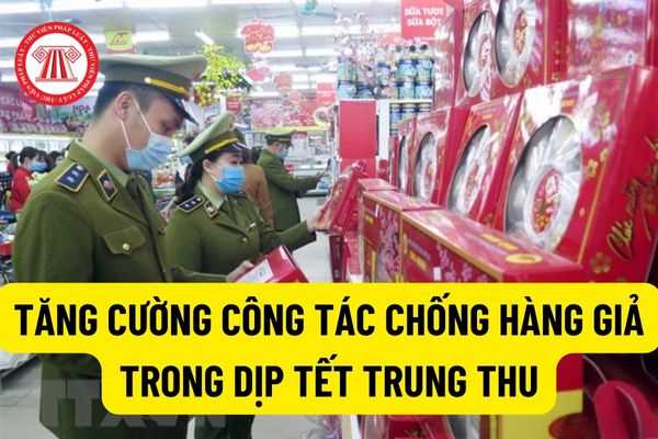 Tết trung thu năm 2022: Tăng cường công tác chống buôn lậu, gian lận thương mại và hàng giả trong dịp Tết Trung thu?