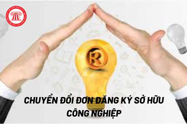 Chuyển đổi đơn đăng ký sở hữu công nghiệp 