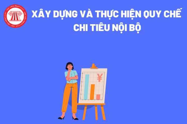 Xây dựng và thực hiện quy chế chi tiêu nội bộ