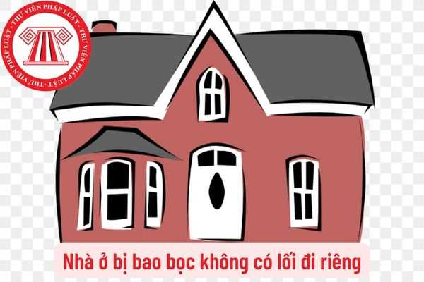 Nhà ở bị bao bọc không có lối đi riêng