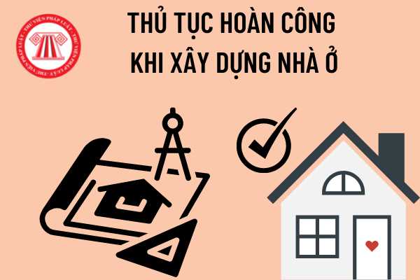 Thủ tục hoàn công khi xây dựng nhà ở chỉ được người đứng tên trên Giấy phép xây dựng thực hiện thôi đúng không?