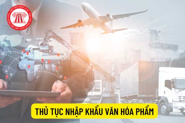 Thủ tục nhập khẩu nhóm hàng hóa văn hóa phẩm nằm trong danh mục có điều kiện được quy định như thế nào?