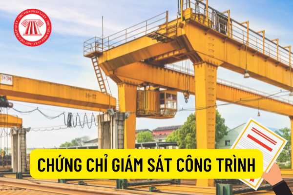 Cán bộ có chứng chỉ giám sát công trình giao thông thì có thể được giám sát công trình xây dựng cầu cảng không?