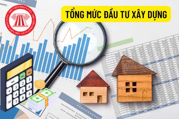 tổng mức đầu tư xây dựng