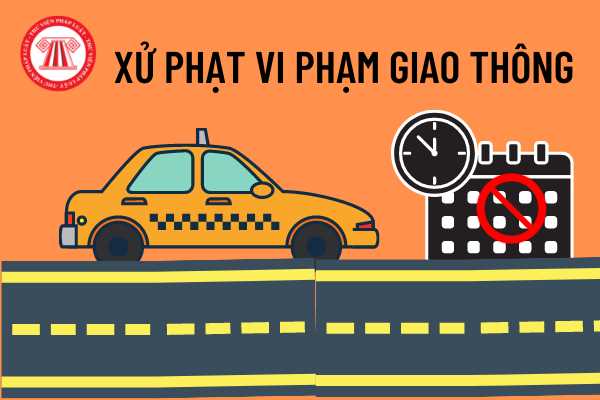 Mức xử phạt vi phạm giao thông khi điều khiển xe taxi đi vào đường cấm giờ được quy định như thế nào?