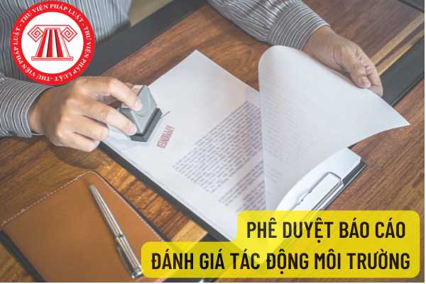 Tại sao báo cáo đánh giá tác động môi trường phải có quyết định phê duyệt kết quả thẩm định? 