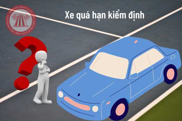 Xe quá hạn kiểm định