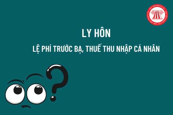 Tài sản nhận được khi ly hôn là bất động sản thì có được miễn thuế thu nhập cá nhân và lệ phí trước bạ hay không?