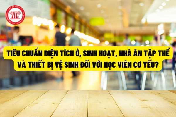 Tiêu chuẩn diện tích ở, sinh hoạt, nhà ăn tập thể và thiết bị vệ sinh đối với học viên cơ yếu được thay đổi như thế nào theo Thông tư 35/2022/TT-BQP?