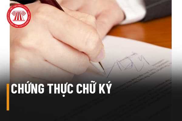 Trường hợp nào được chứng thực chữ ký trên Giấy ủy quyền? Thủ tục thực hiện chứng thực chữ ký như thế nào