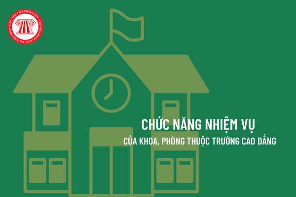 Ban hành Quy định về chức năng, nhiệm vụ của các Khoa, Phòng thuộc trường cao đẳng công lập thì ngoài Quyết định của Hiệu trưởng có cần Quyết nghị của hội đồng trường không?