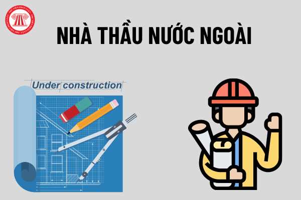 Nhà thầu nước ngoài có phải xin giấy phép hoạt động xây dựng và sau đó phải thành lập pháp nhân tại Việt Nam để thực hiện dự án phải không?