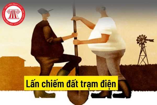 Lấn chiếm đất trạm điện