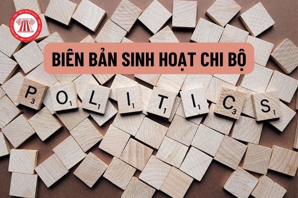 Top 10 mẫu biên bản họp chi bộ theo hướng dẫn 12 được nhiều đảng viên tin dùng