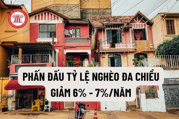 Phấn đấu tỷ lệ nghèo đa chiều giảm 6% - 7%/năm, quy mô hộ nghèo và hộ cận nghèo đa chiều cuối kỳ giảm ít nhất 60% đối với các huyện nghèo hiện nay?