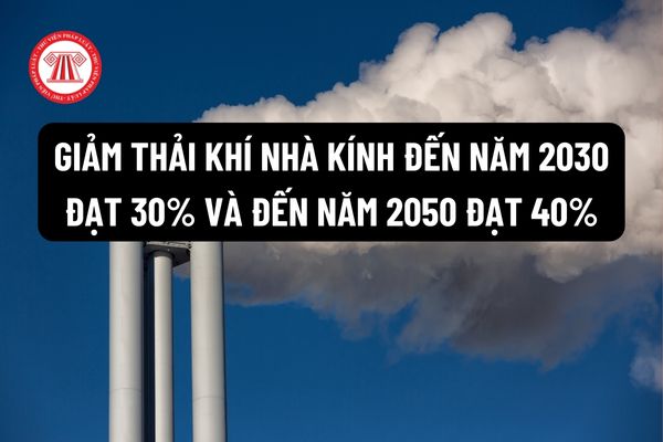 Thực hiện các nhiệm vụ, giải pháp để giảm thải khí nhà kính đến năm 2030 đạt 30% và đến năm 2050 đạt 40%?