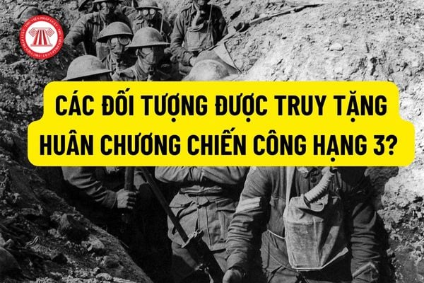 Huân chương Chiến công hạng 3 được thưởng bao nhiêu tiền? Các đối tượng được truy tặng Huân chương Chiến công hạng 3? 